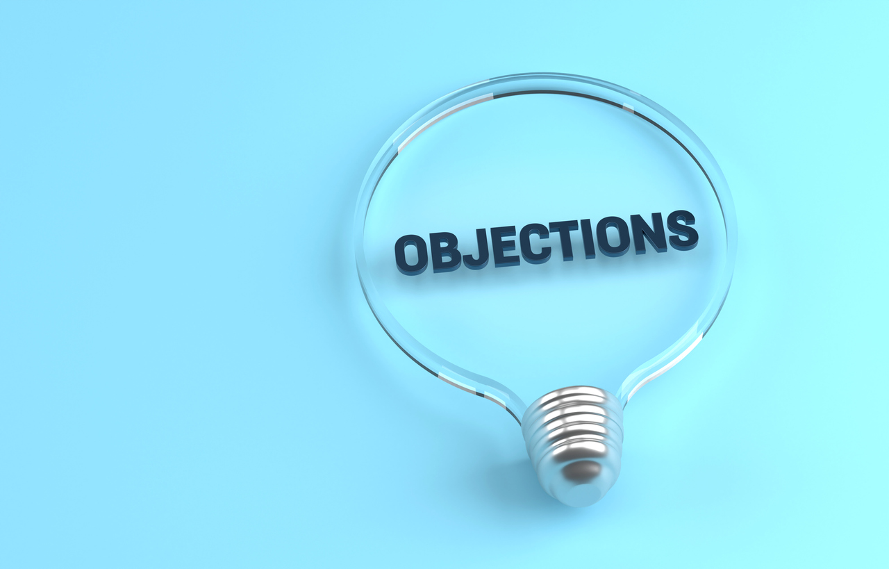 Objections are just opportunities in disguise.