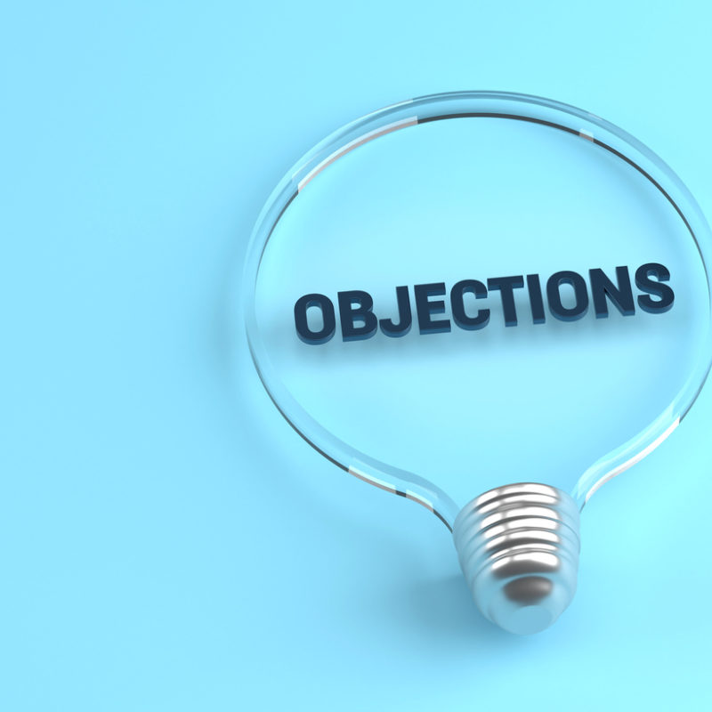 Objections are just opportunities in disguise.